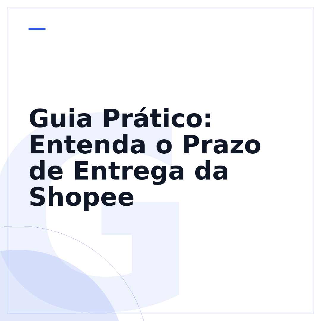 Guia Prático: Entenda o Prazo de Entrega da Shopee
