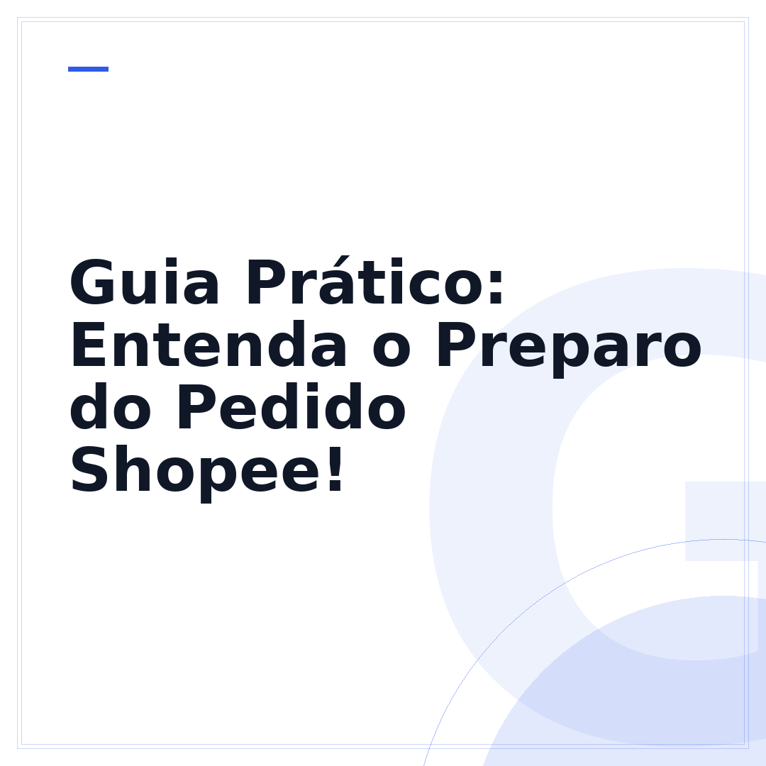 Guia Prático: Entenda o Preparo do Pedido Shopee!