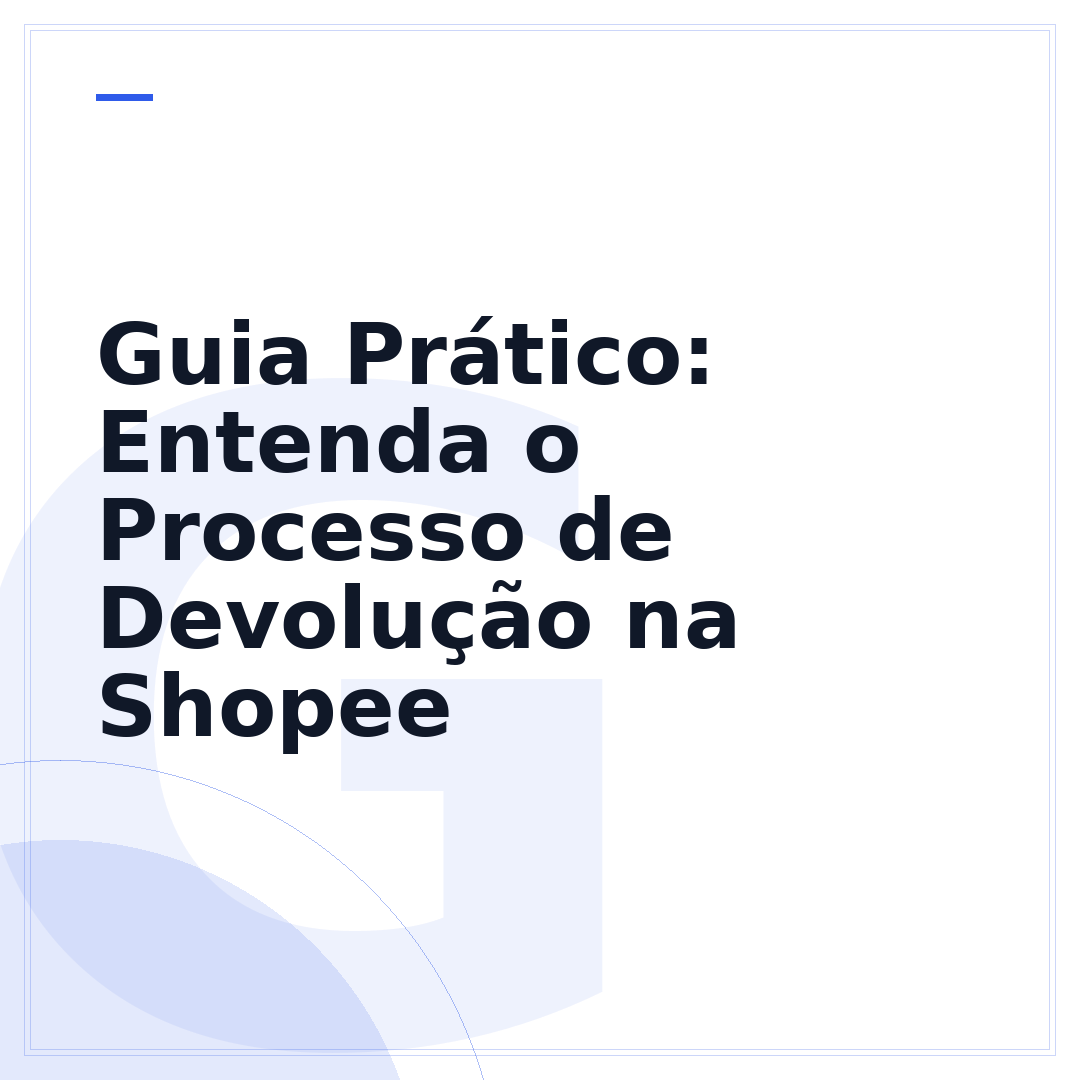 Guia Prático: Entenda o Processo de Devolução na Shopee