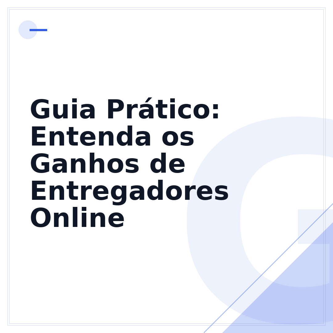 Guia Prático: Entenda os Ganhos de Entregadores Online