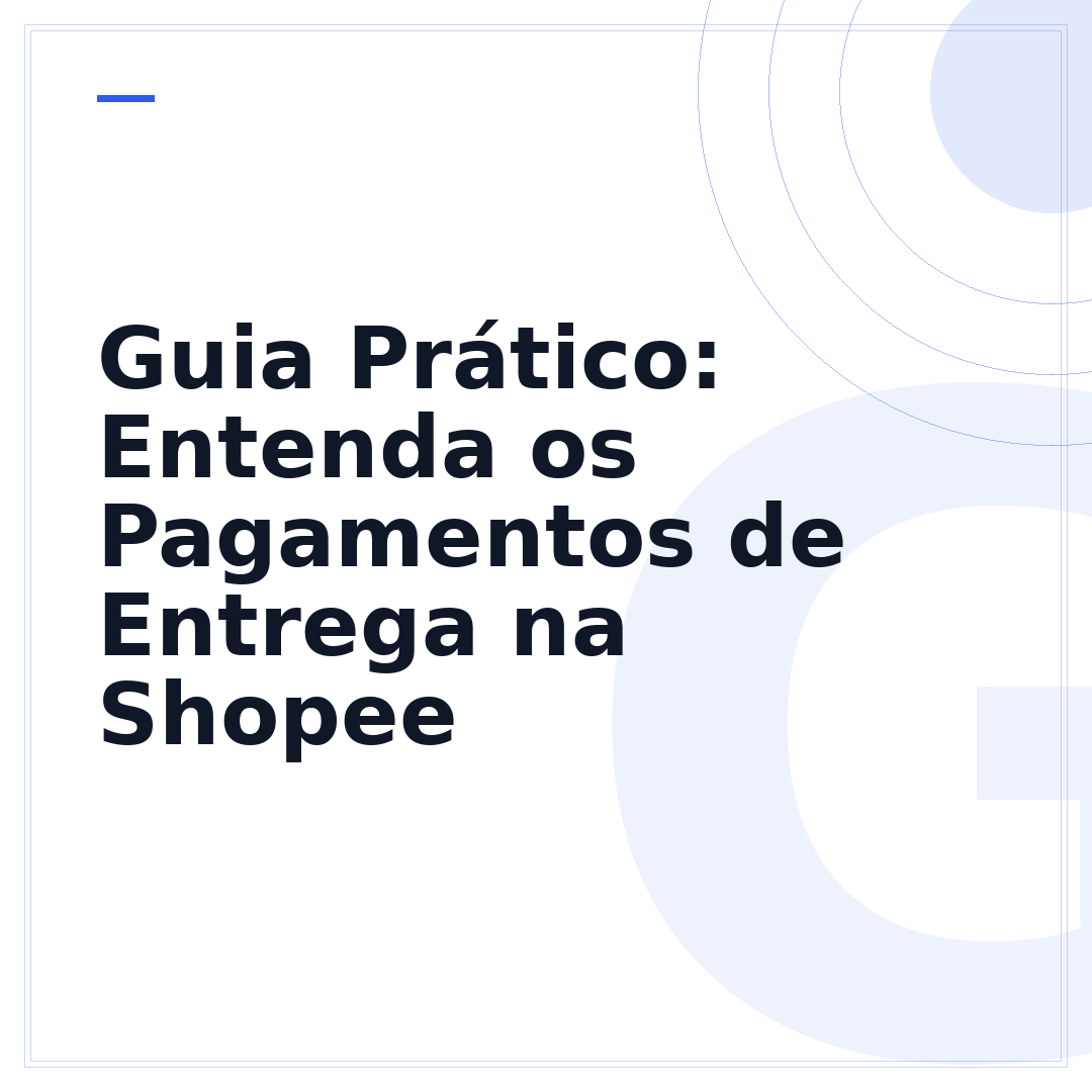 Guia Prático: Entenda os Pagamentos de Entrega na Shopee