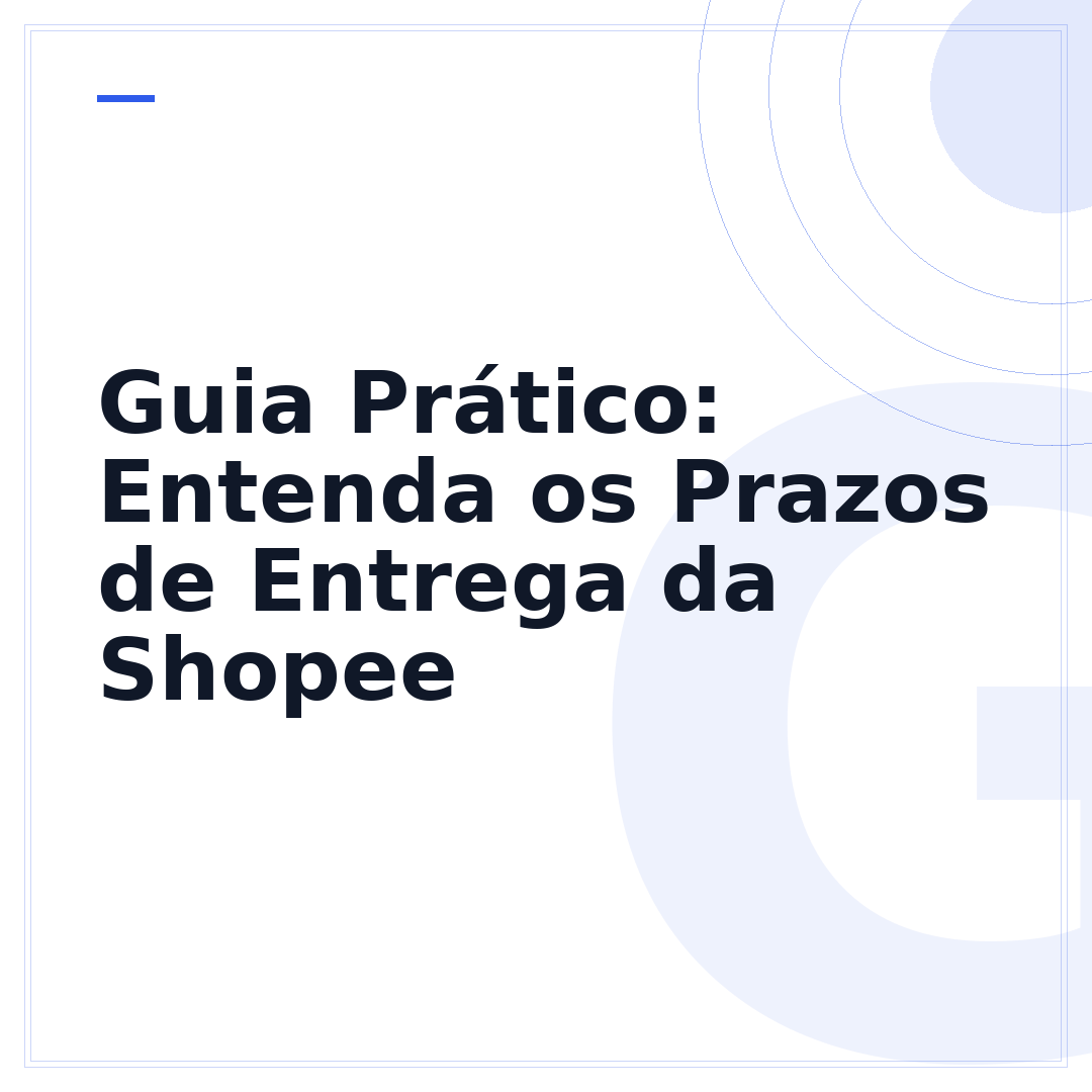 Guia Prático: Entenda os Prazos de Entrega da Shopee