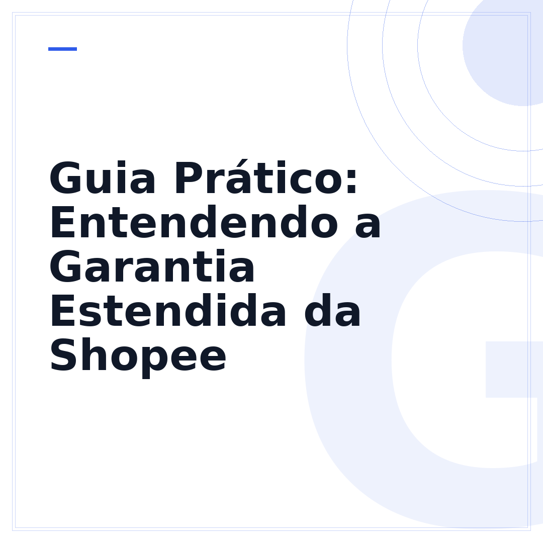 Guia Prático: Entendendo a Garantia Estendida da Shopee