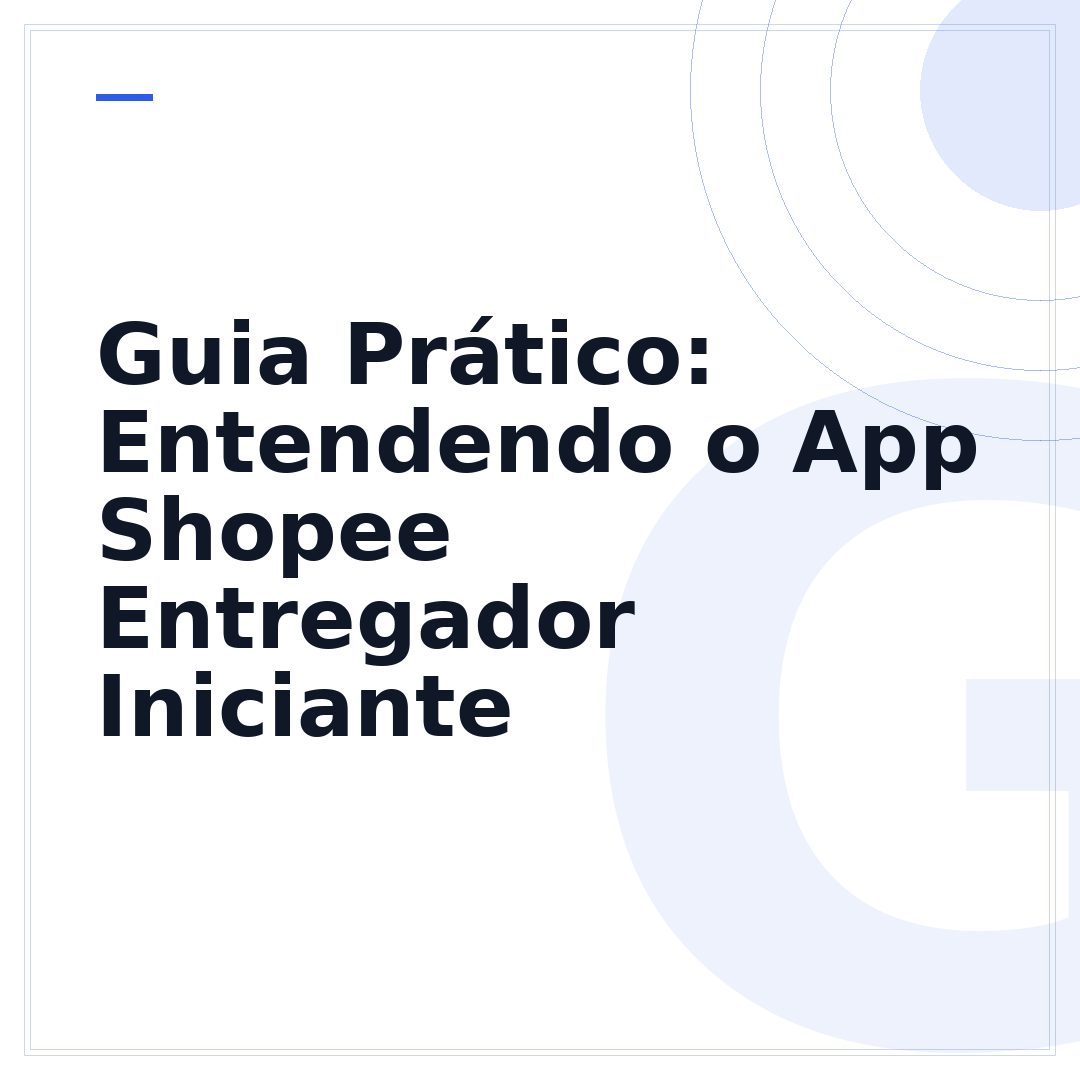 Guia Prático: Entendendo o App Shopee Entregador Iniciante