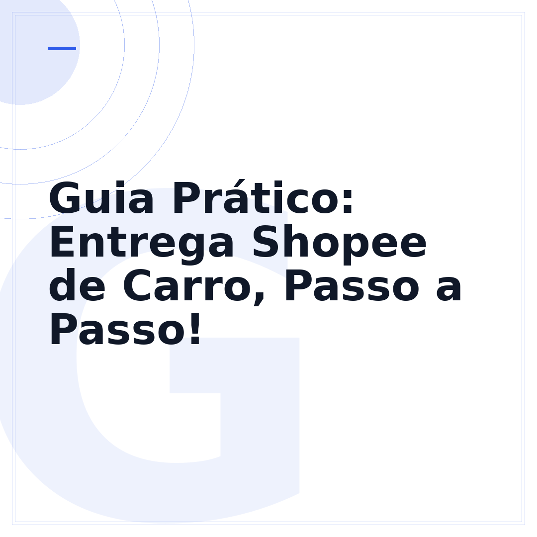 Guia Prático: Entrega Shopee de Carro, Passo a Passo!