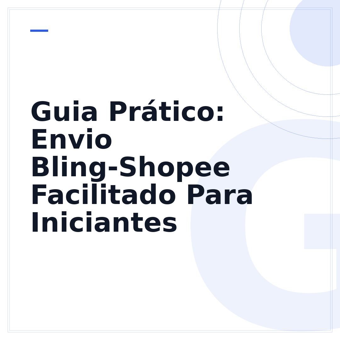Guia Prático: Envio Bling-Shopee Facilitado Para Iniciantes