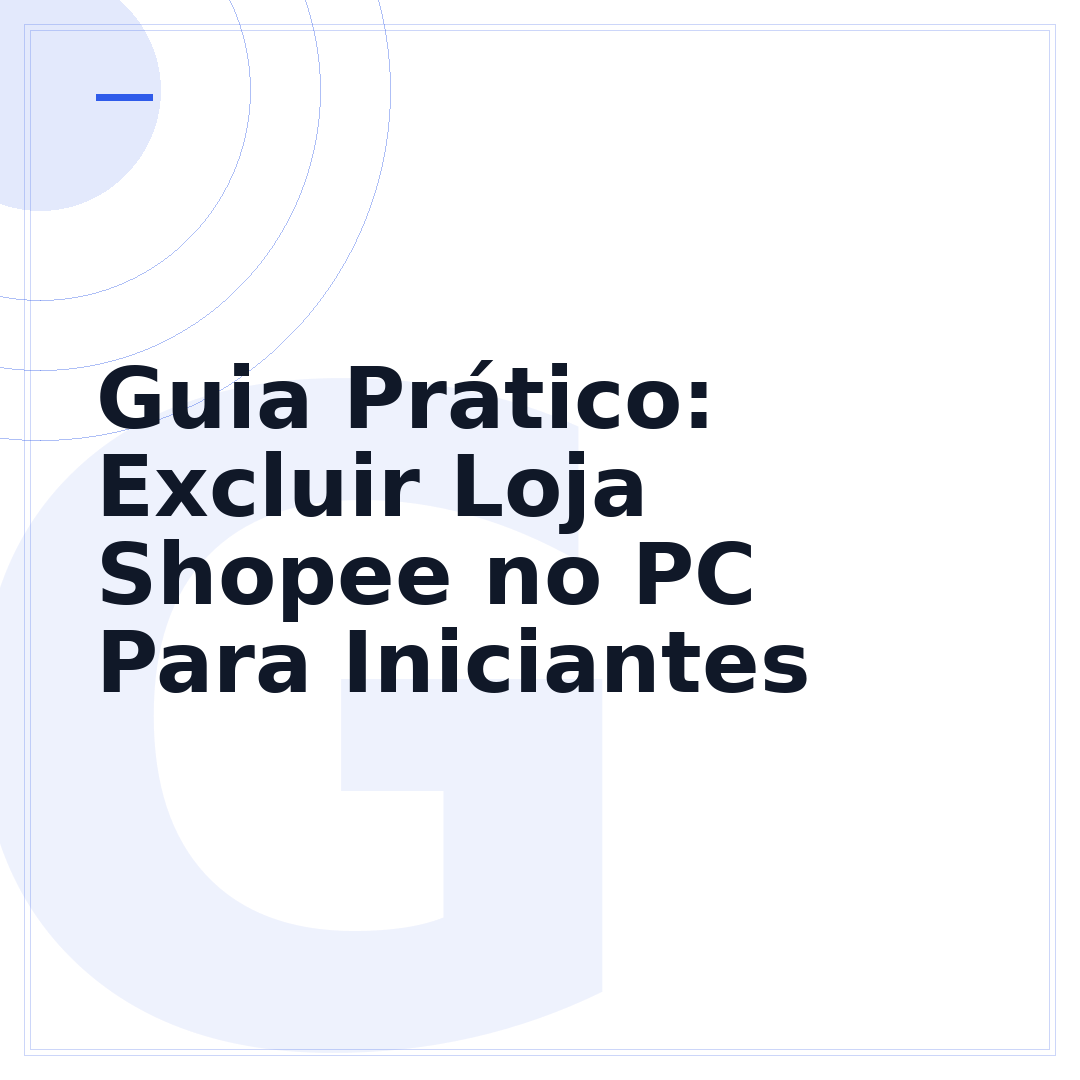 Guia Prático: Excluir Loja Shopee no PC Para Iniciantes