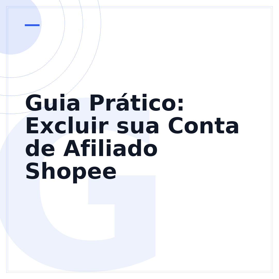 Guia Prático: Excluir sua Conta de Afiliado Shopee
