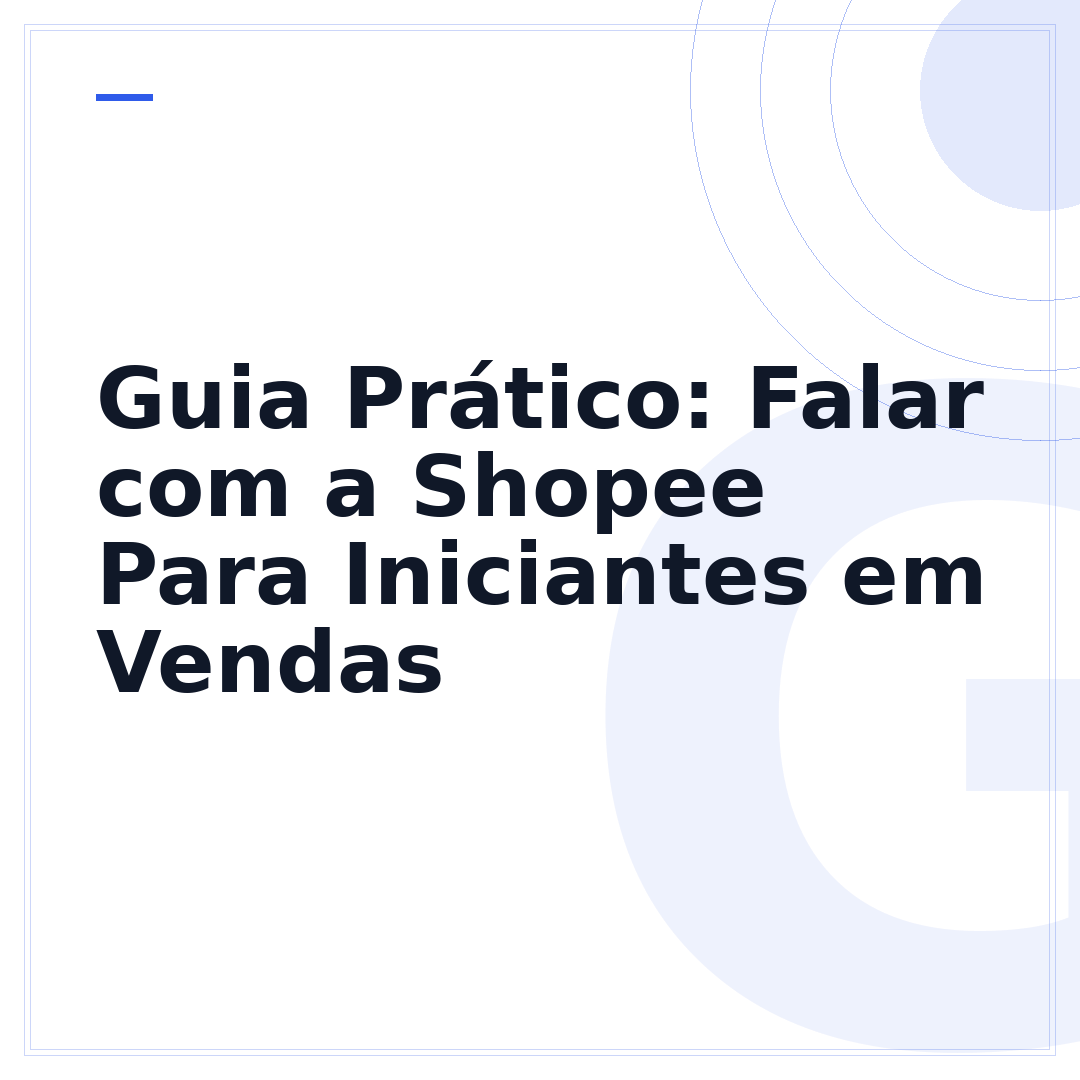 Guia Prático: Falar com a Shopee Para Iniciantes em Vendas
