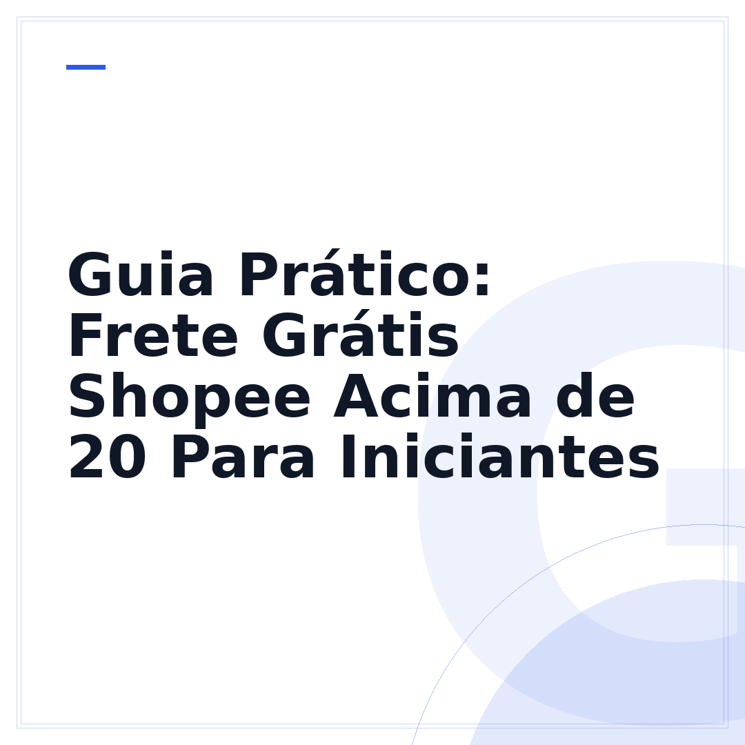 Guia Prático: Frete Grátis Shopee Acima de 20 Para Iniciantes