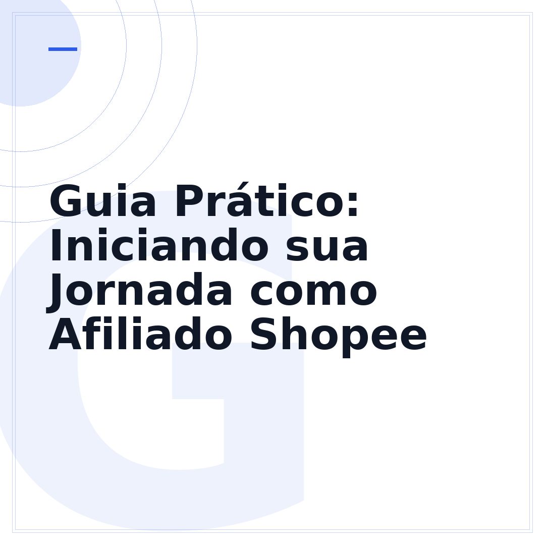 Guia Prático: Iniciando sua Jornada como Afiliado Shopee