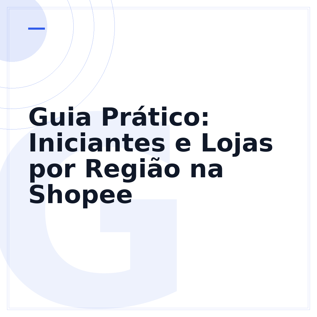 Guia Prático: Iniciantes e Lojas por Região na Shopee
