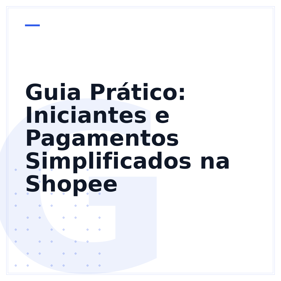 Guia Prático: Iniciantes e Pagamentos Simplificados na Shopee