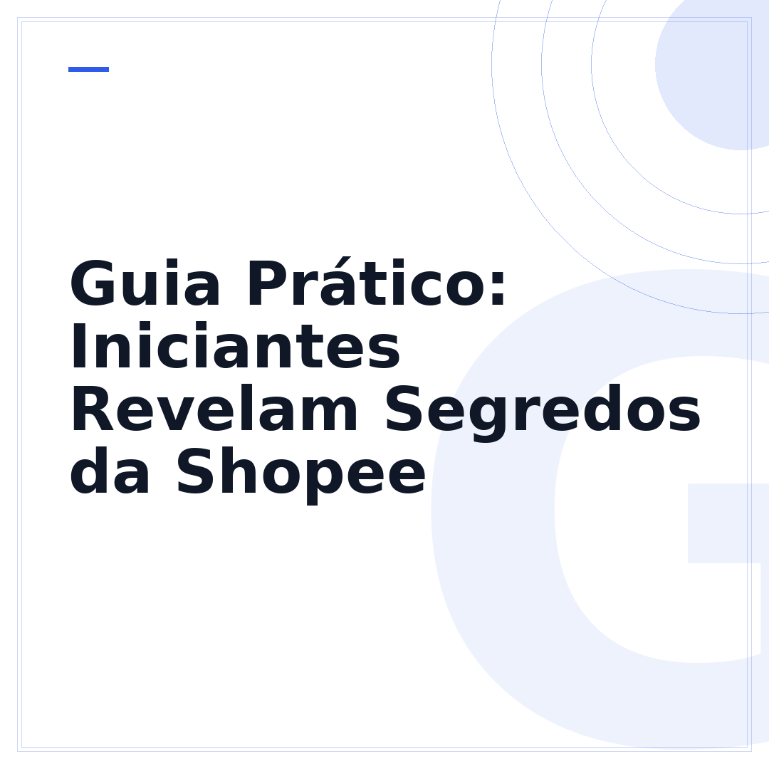 Guia Prático: Iniciantes Revelam Segredos da Shopee