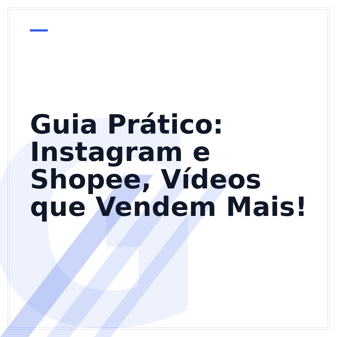 Guia Prático: Instagram e Shopee, Vídeos que Vendem Mais!