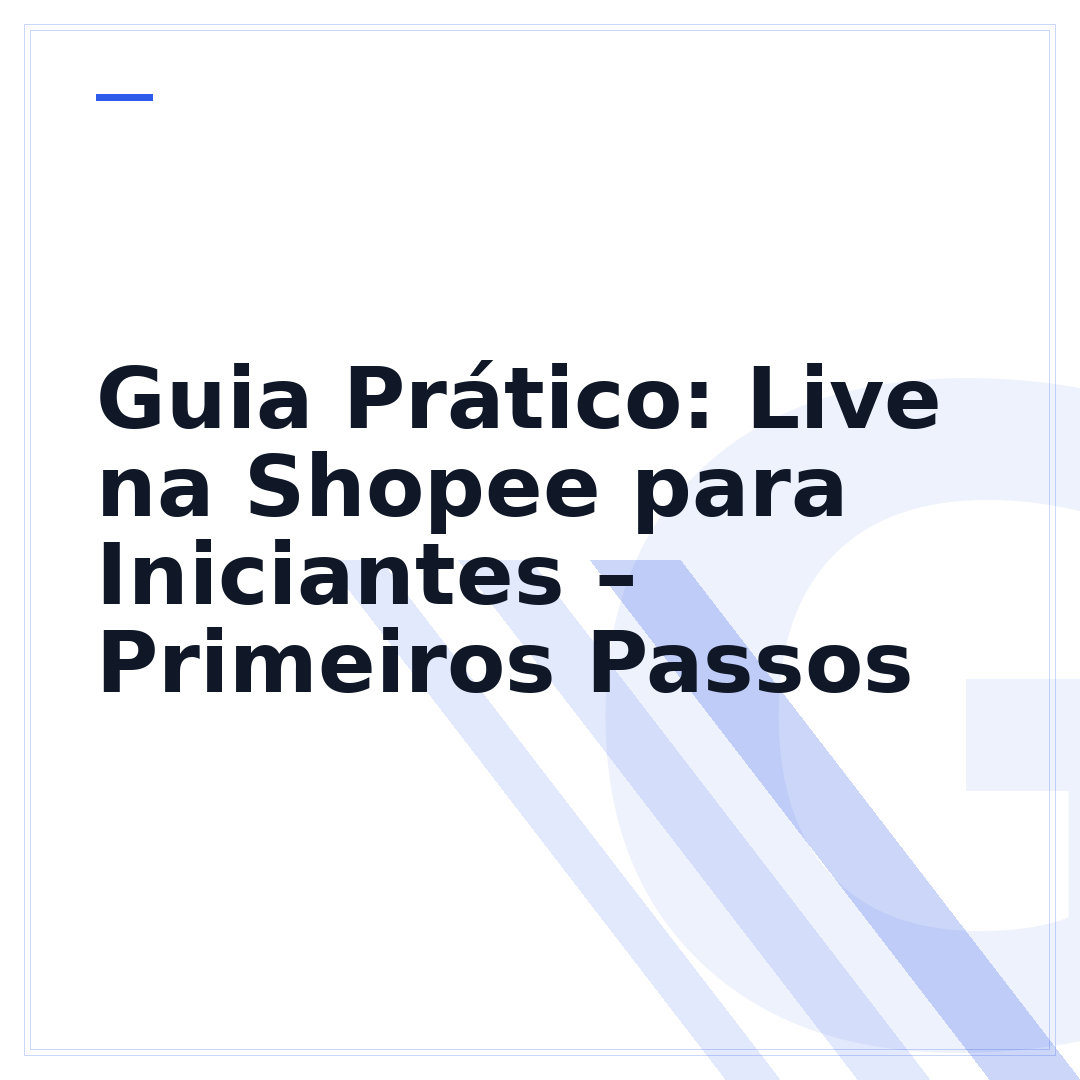 Guia Prático: Live na Shopee para Iniciantes – Primeiros Passos