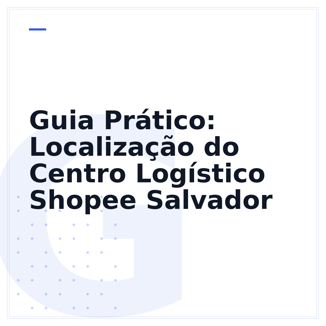 Guia Prático: Localização do Centro Logístico Shopee Salvador