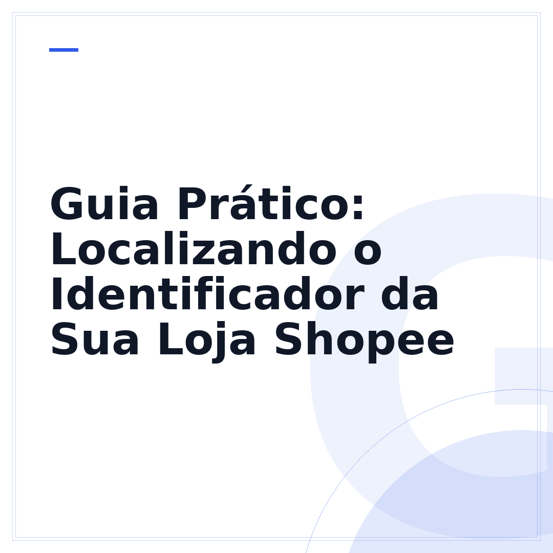 Guia Prático: Localizando o Identificador da Sua Loja Shopee