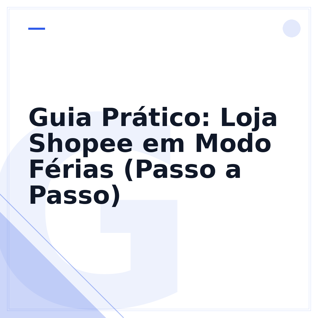 Guia Prático: Loja Shopee em Modo Férias (Passo a Passo)