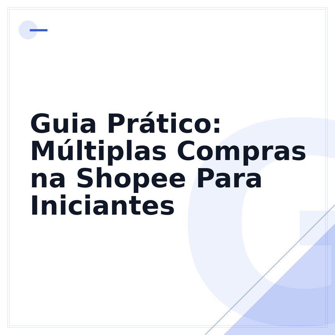 Guia Prático: Múltiplas Compras na Shopee Para Iniciantes