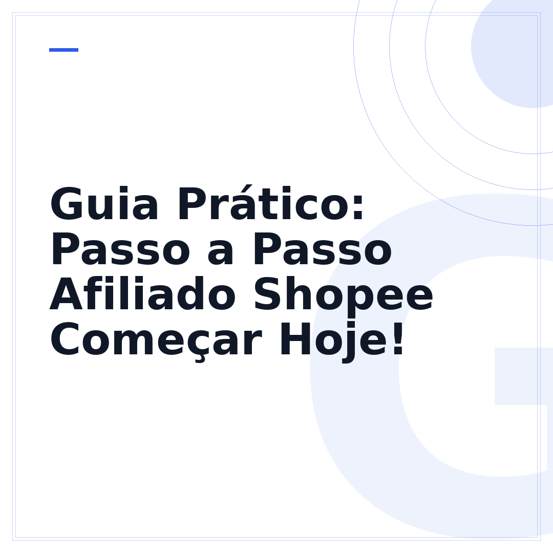 Guia Prático: Passo a Passo Afiliado Shopee Começar Hoje!