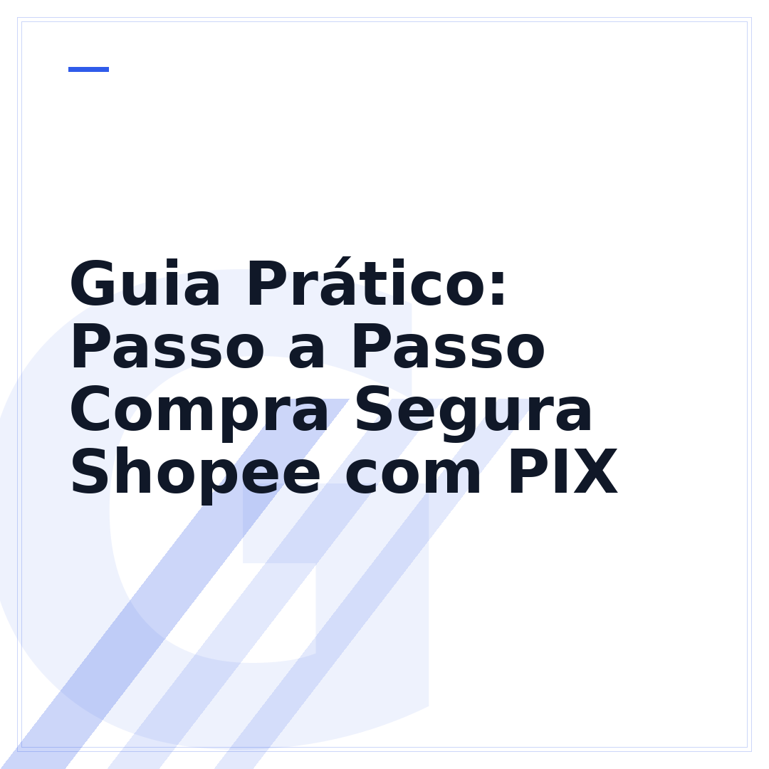 Guia Prático: Passo a Passo Compra Segura Shopee com PIX