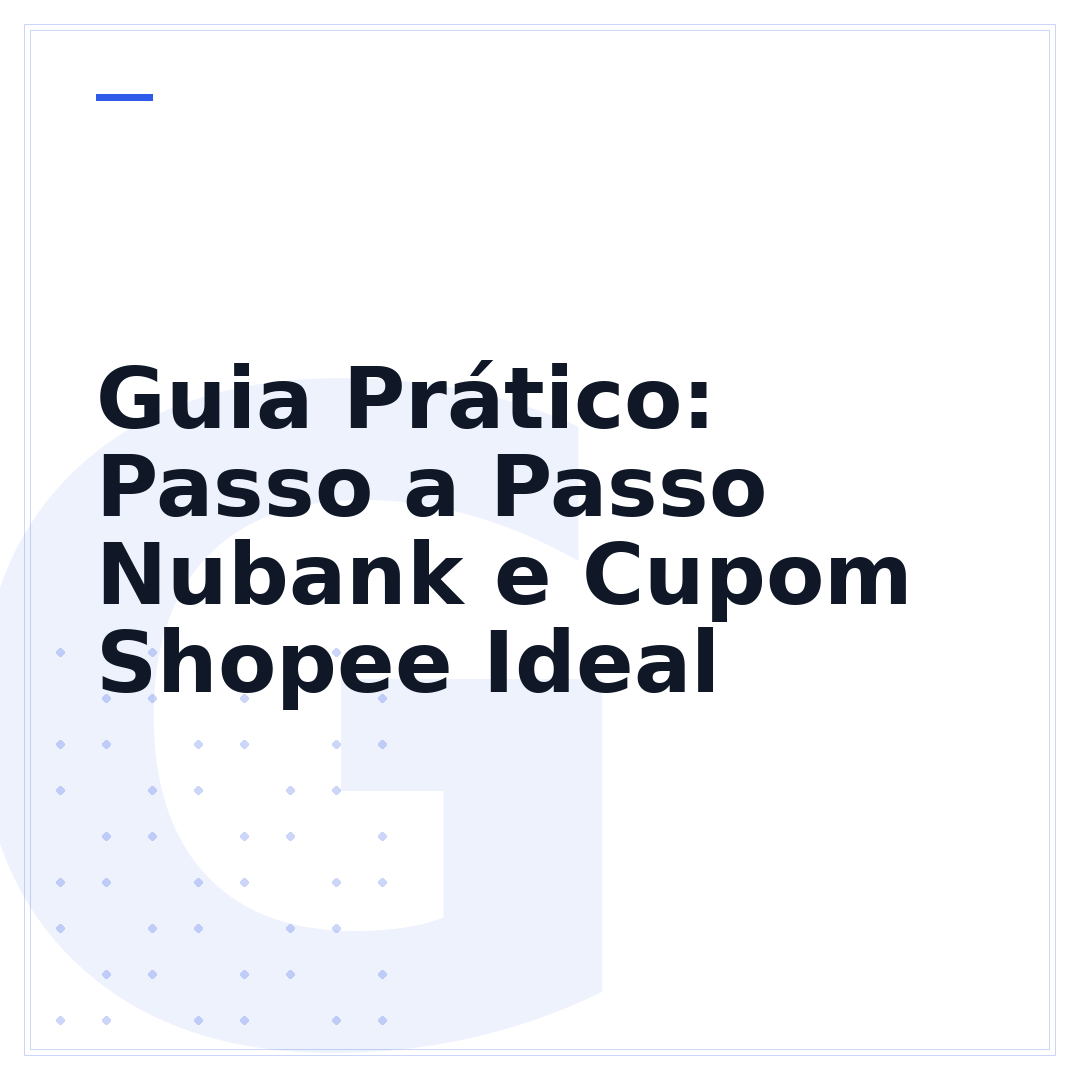 Guia Prático: Passo a Passo Nubank e Cupom Shopee Ideal