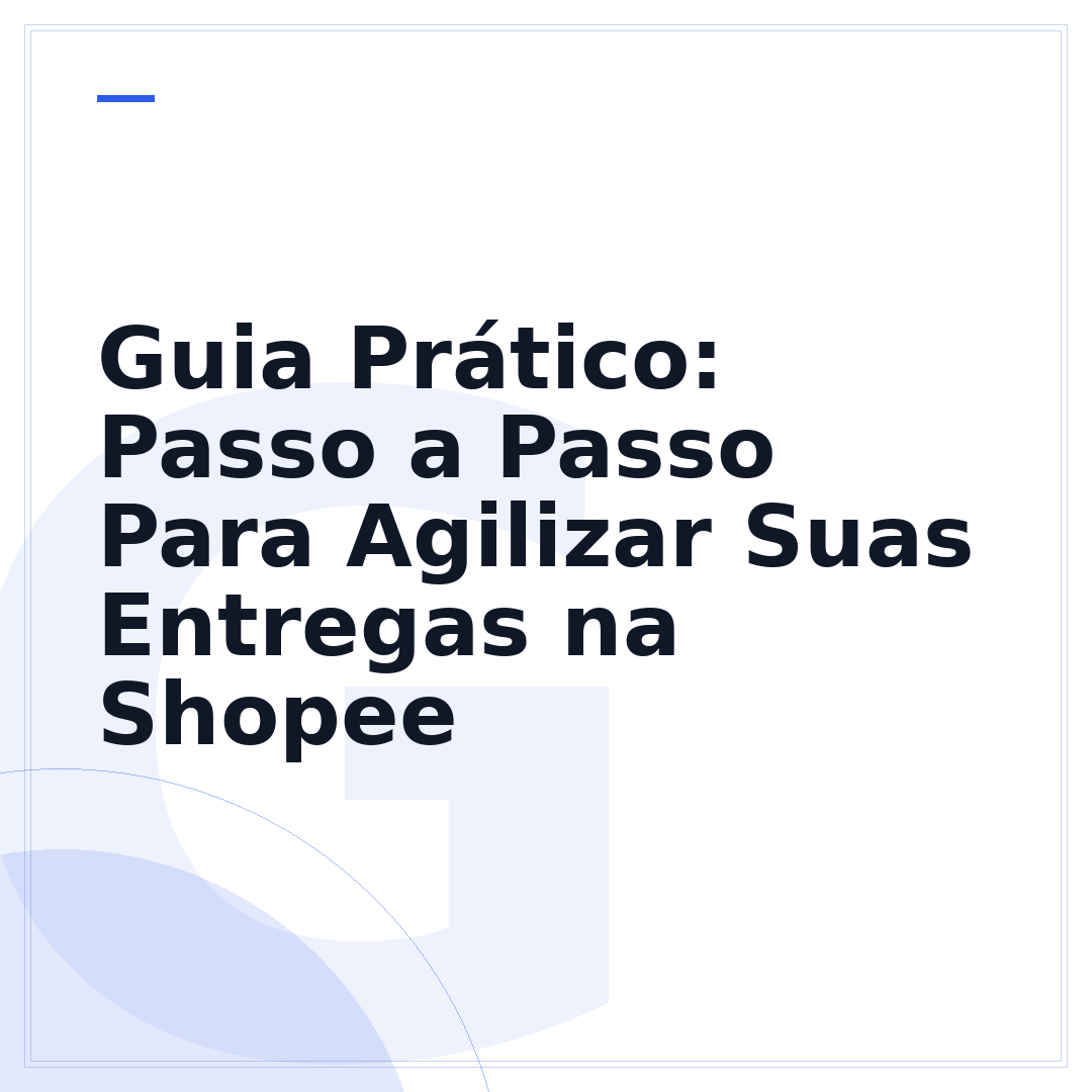 Guia Prático: Passo a Passo Para Agilizar Suas Entregas na Shopee