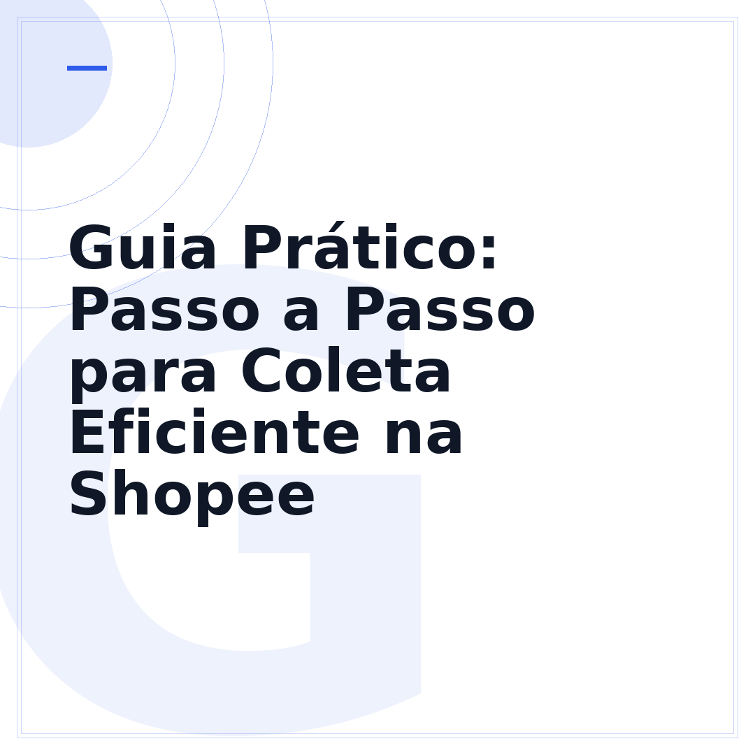 Guia Prático: Passo a Passo para Coleta Eficiente na Shopee