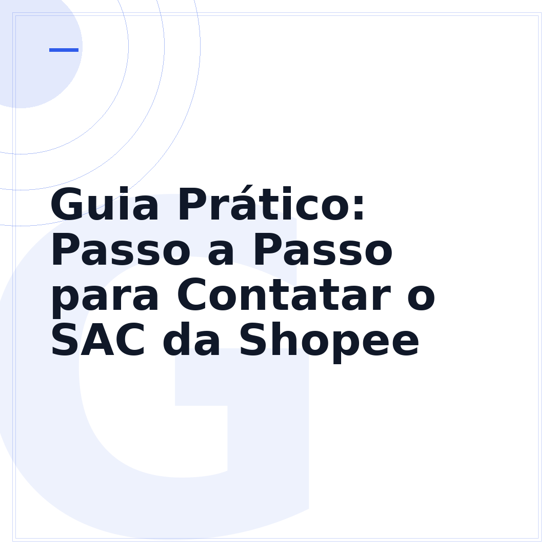 Guia Prático: Passo a Passo para Contatar o SAC da Shopee