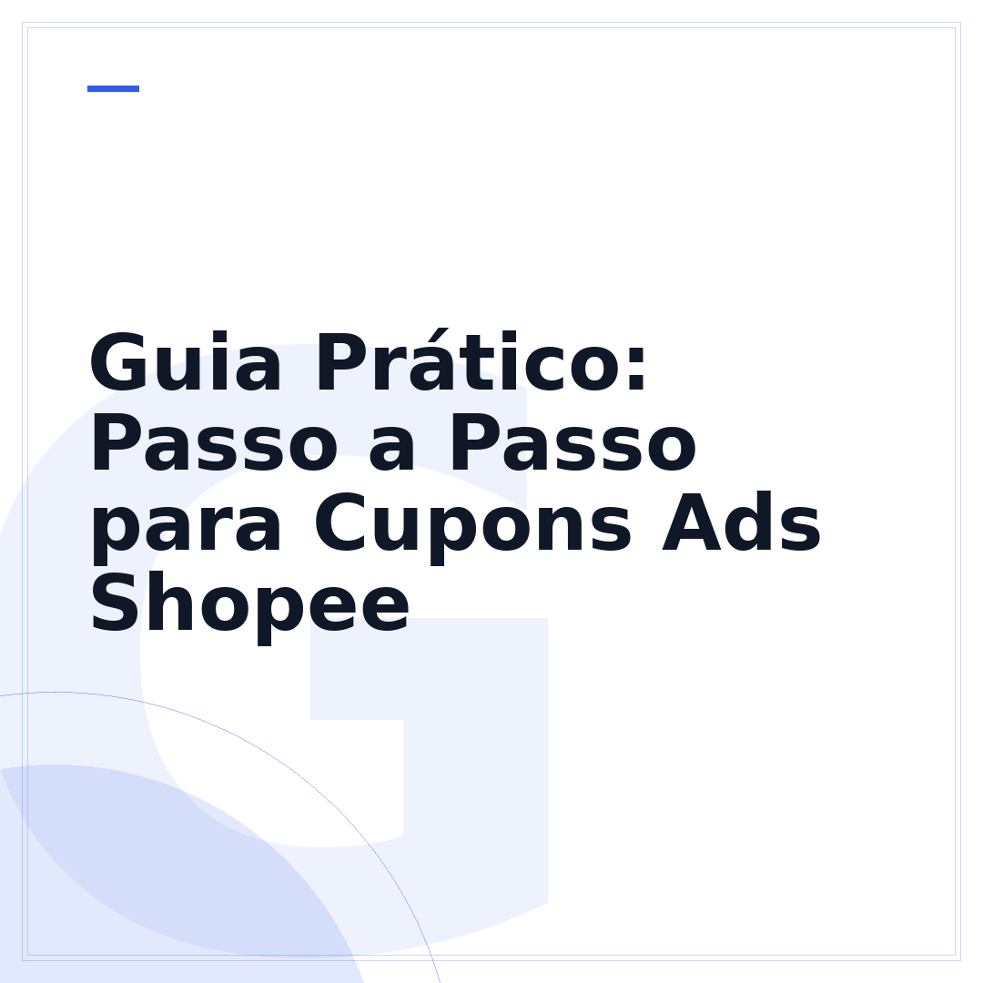 Guia Prático: Passo a Passo para Cupons Ads Shopee