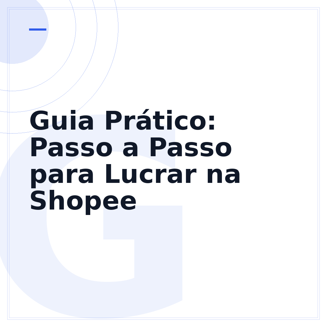 Guia Prático: Passo a Passo para Lucrar na Shopee