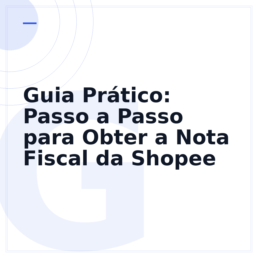Guia Prático: Passo a Passo para Obter a Nota Fiscal da Shopee
