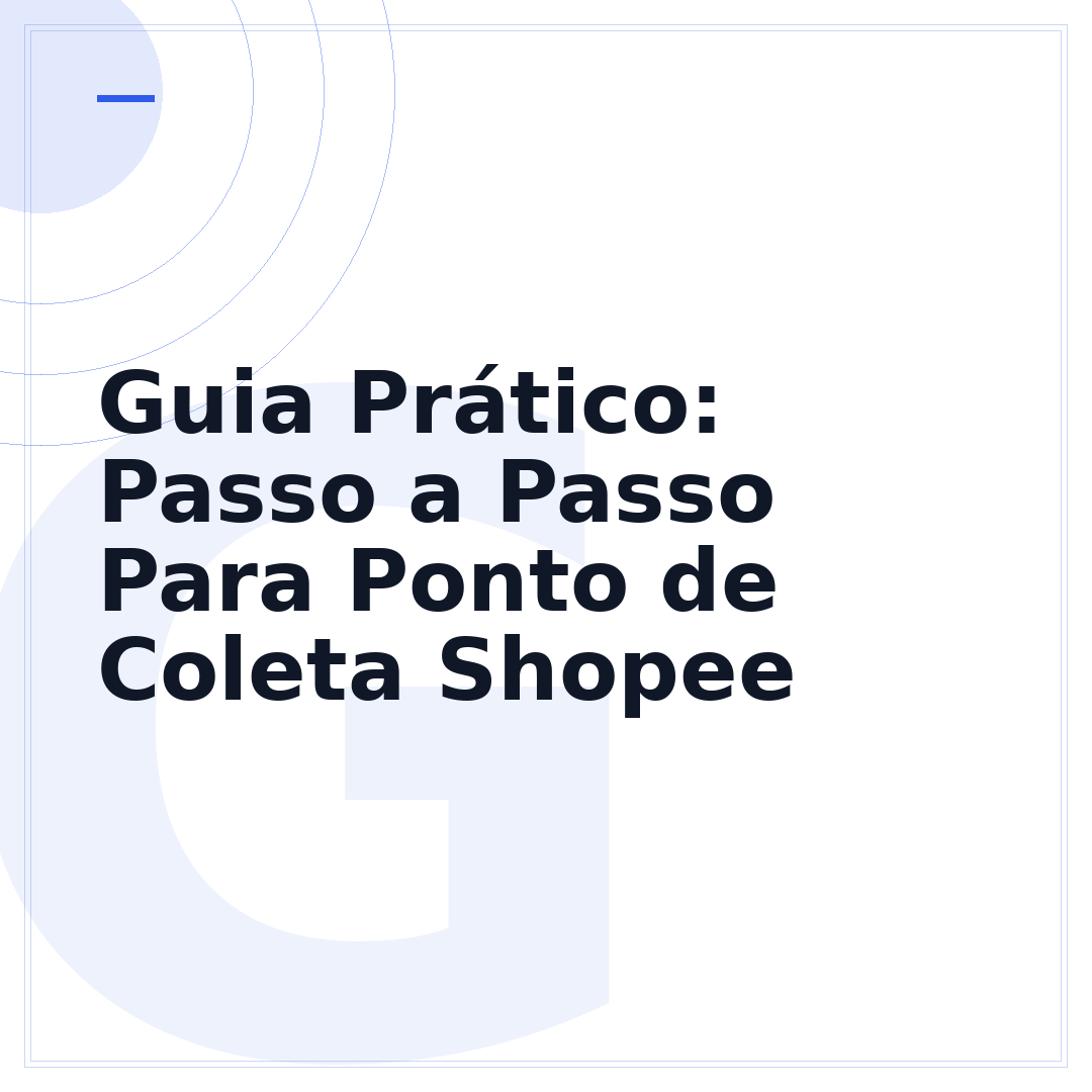 Guia Prático: Passo a Passo Para Ponto de Coleta Shopee