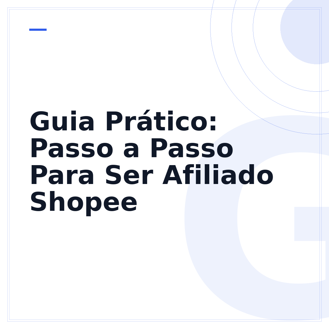 Guia Prático: Passo a Passo Para Ser Afiliado Shopee