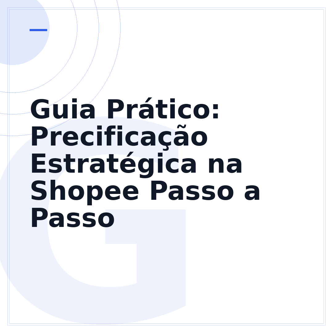 Guia Prático: Precificação Estratégica na Shopee Passo a Passo