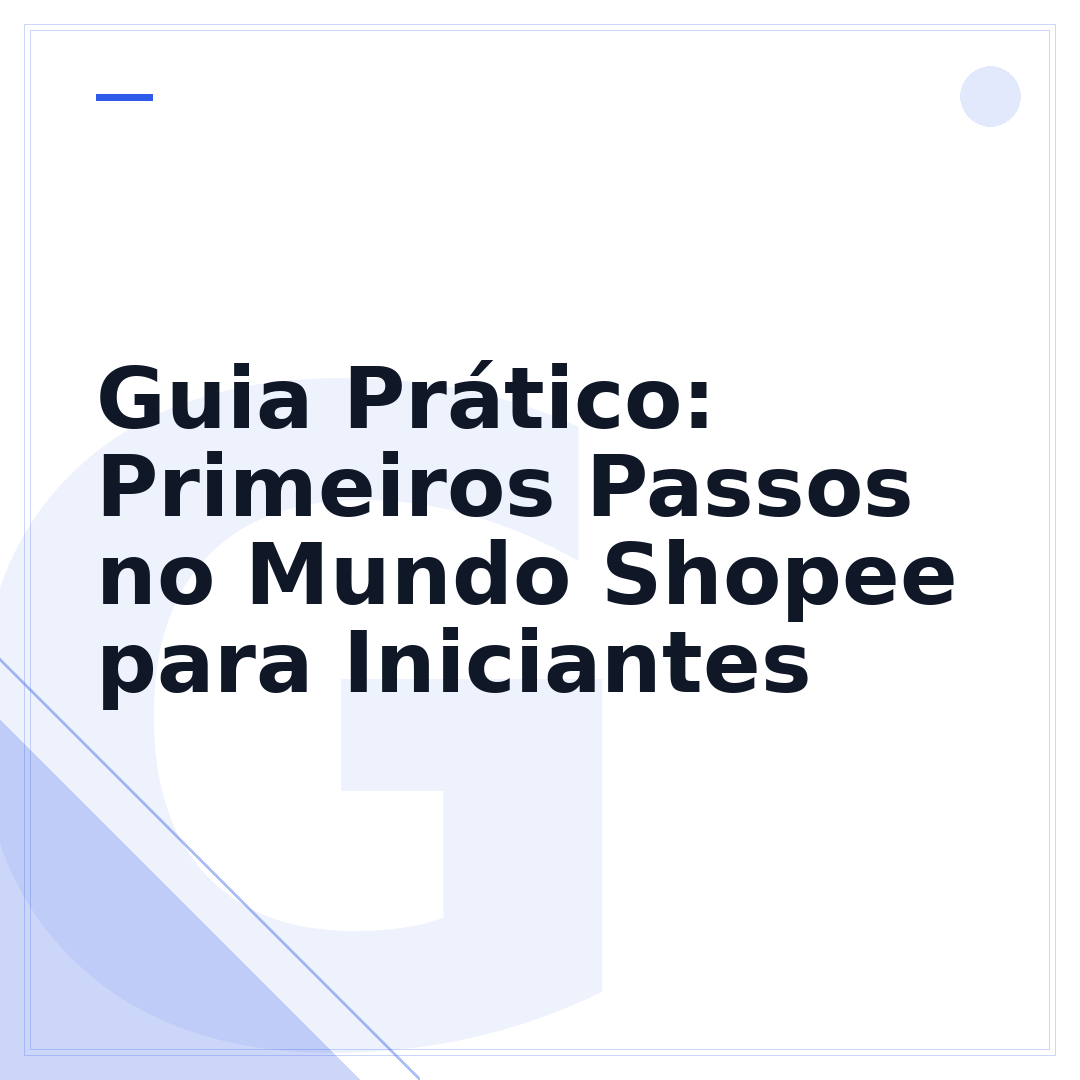 Guia Prático: Primeiros Passos no Mundo Shopee para Iniciantes