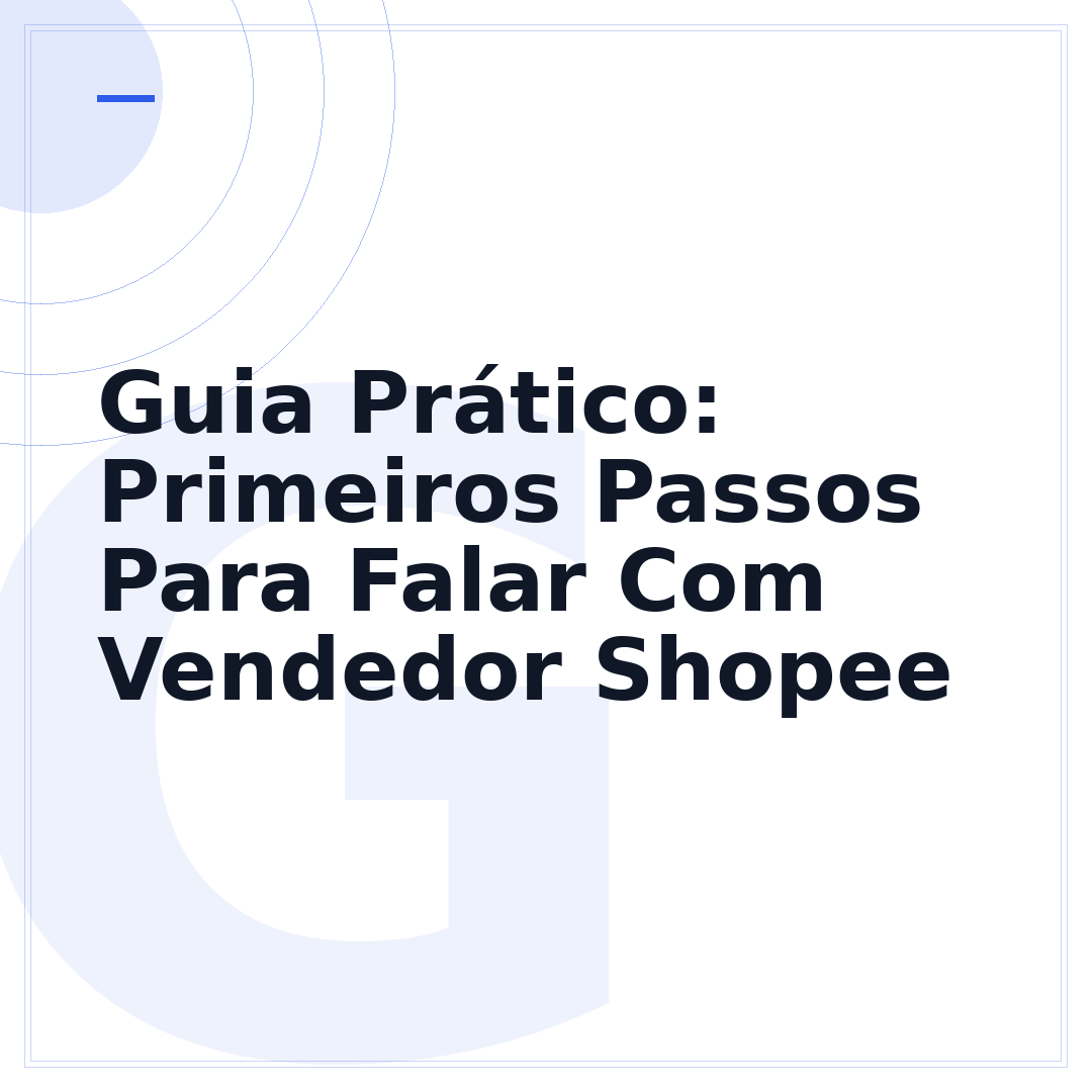 Guia Prático: Primeiros Passos Para Falar Com Vendedor Shopee
