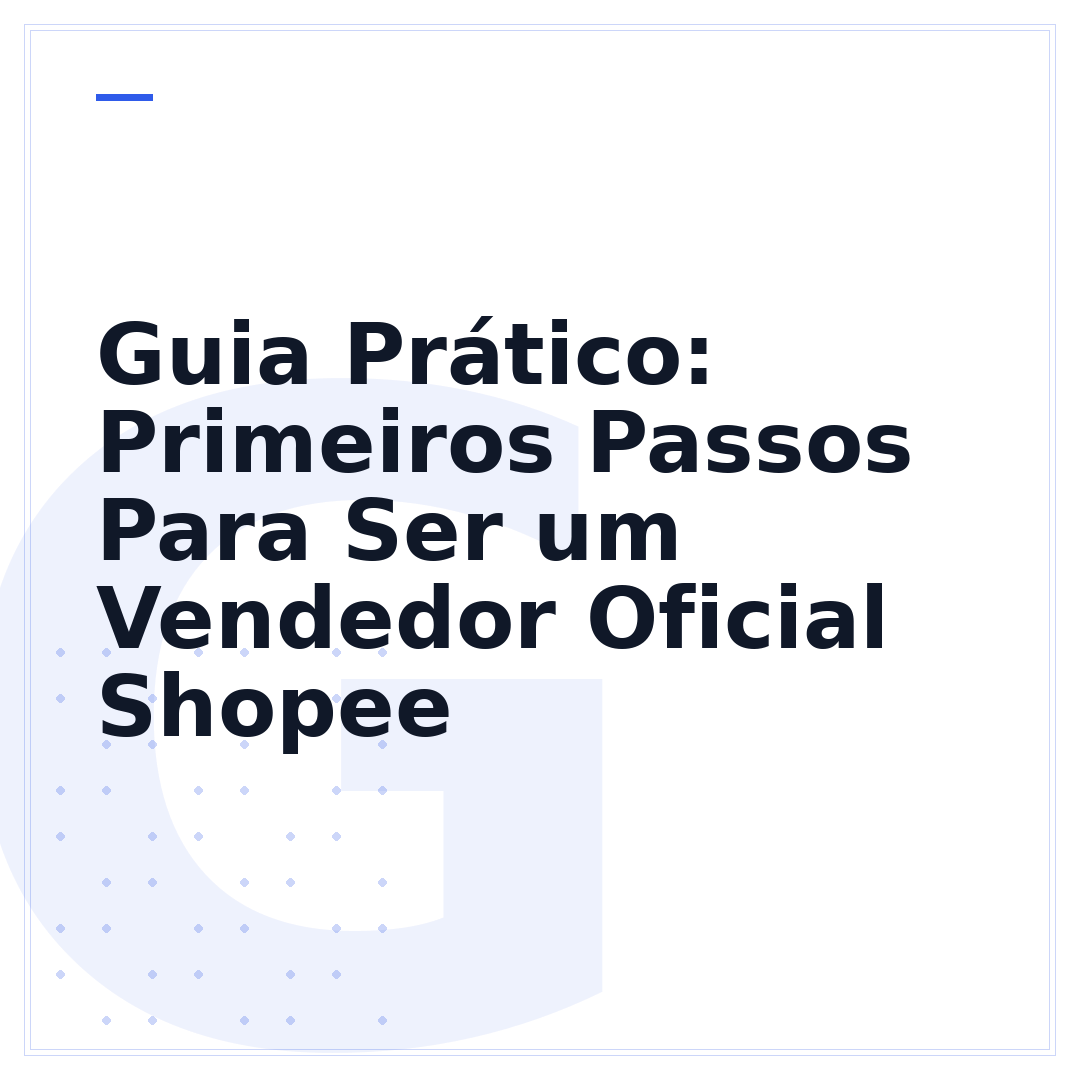 Guia Prático: Primeiros Passos Para Ser um Vendedor Oficial Shopee