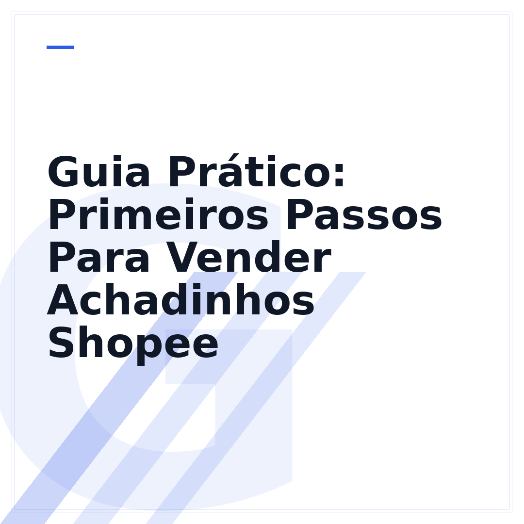 Guia Prático: Primeiros Passos Para Vender Achadinhos Shopee