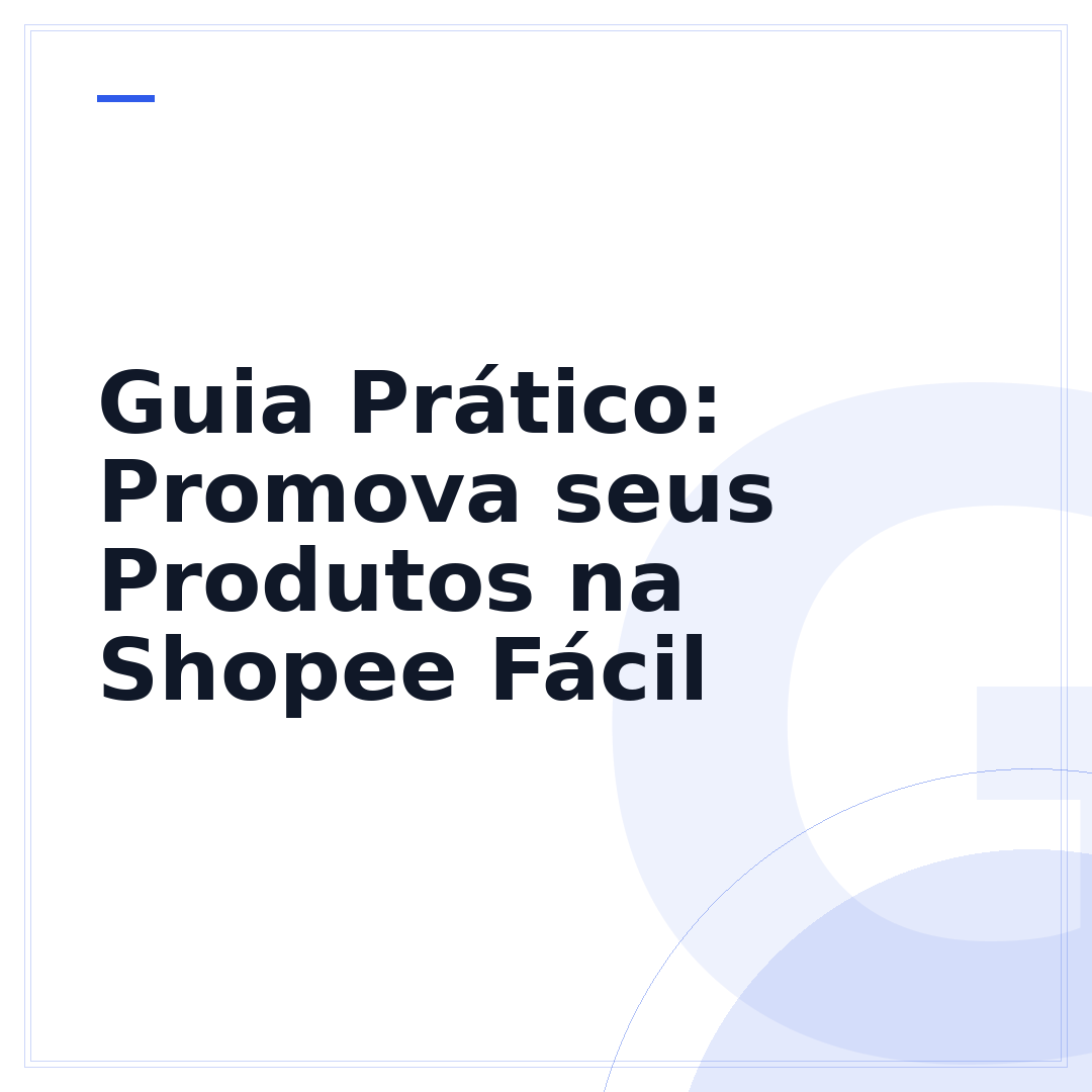 Guia Prático: Promova seus Produtos na Shopee Fácil