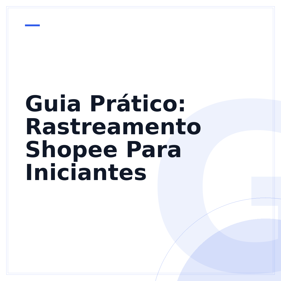 Guia Prático: Rastreamento Shopee Para Iniciantes