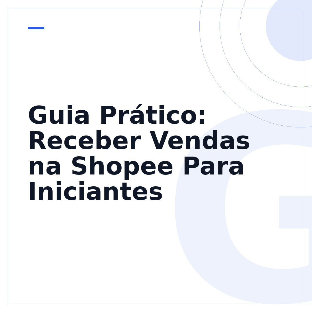 Guia Prático: Receber Vendas na Shopee Para Iniciantes