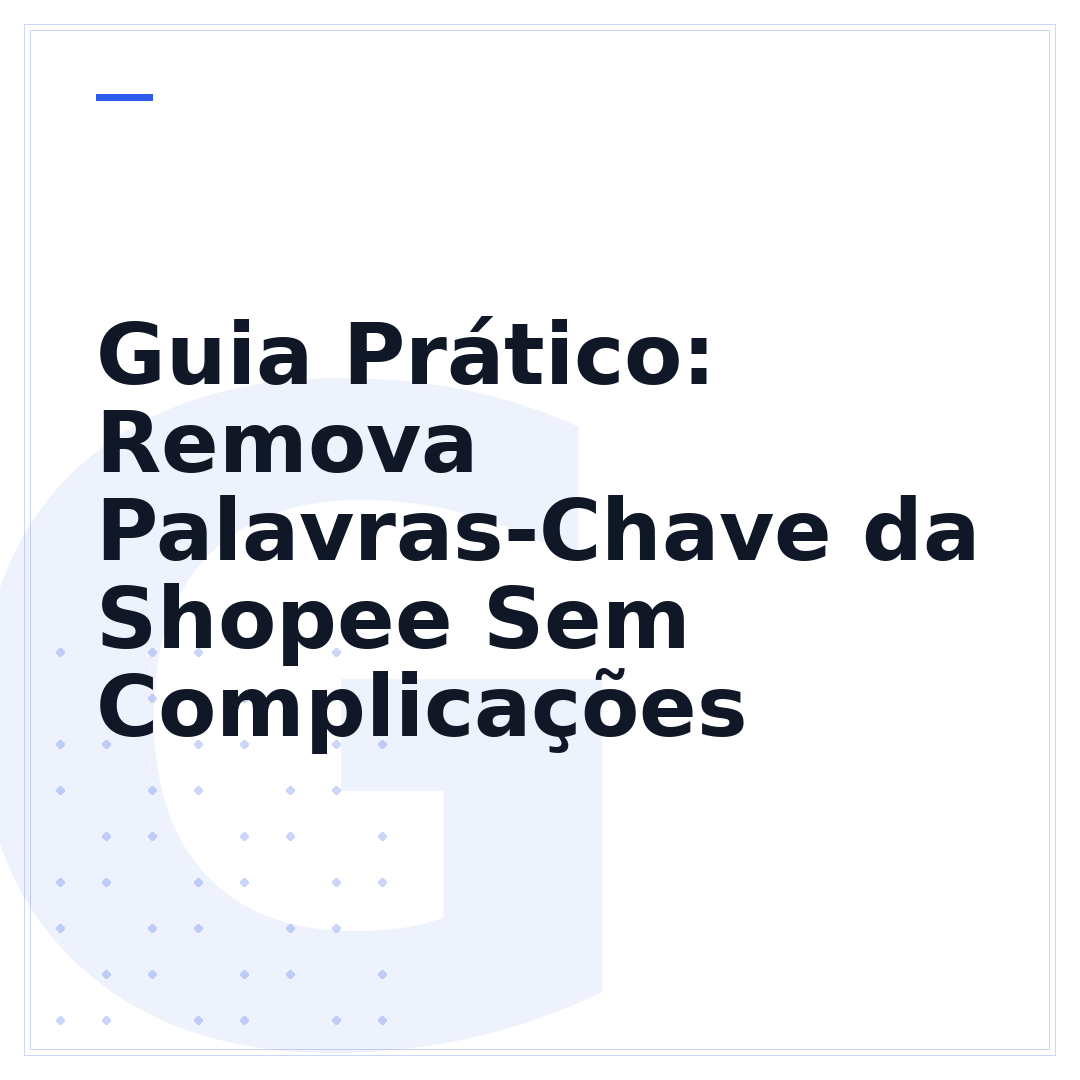 Guia Prático: Remova Palavras-Chave da Shopee Sem Complicações