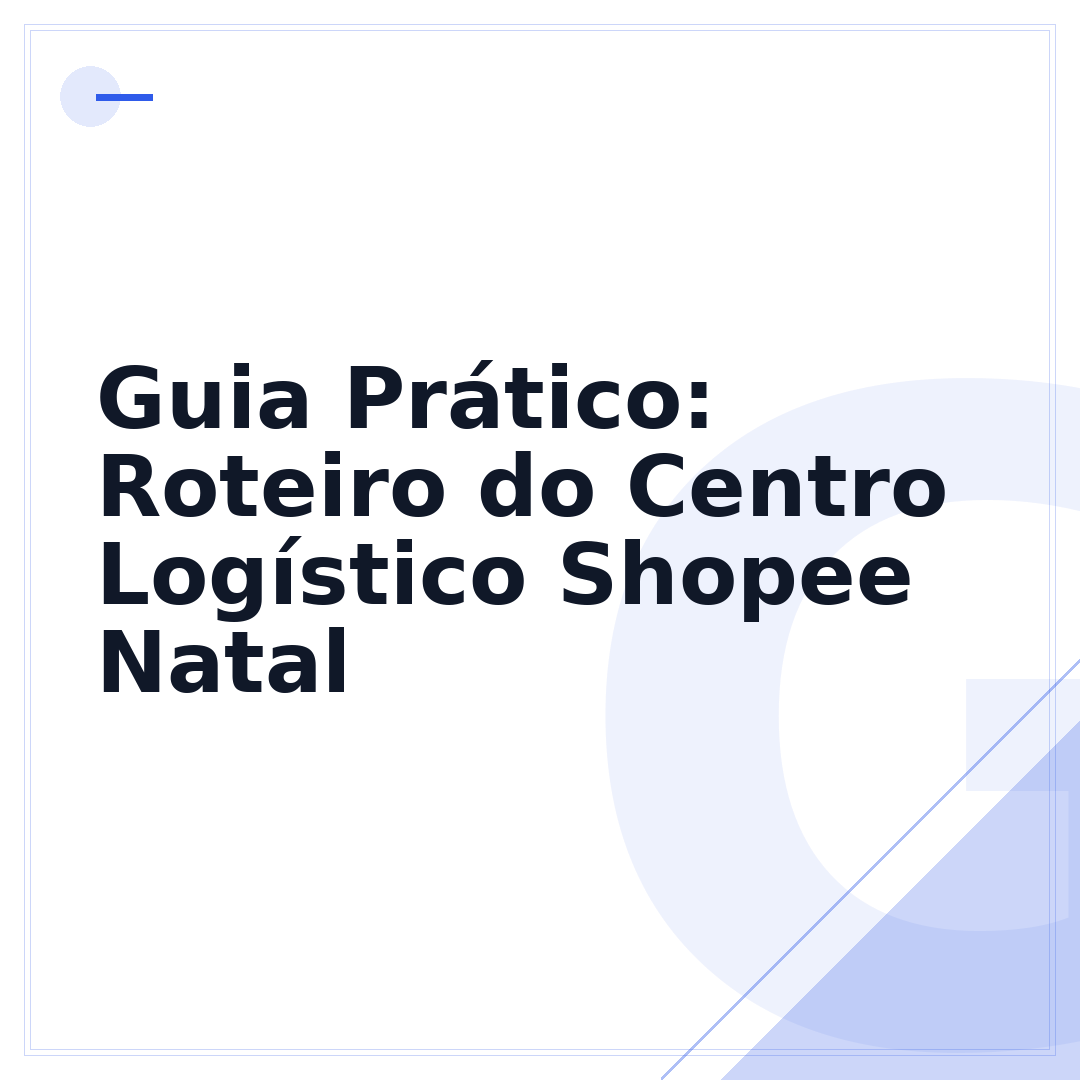 Guia Prático: Roteiro do Centro Logístico Shopee Natal