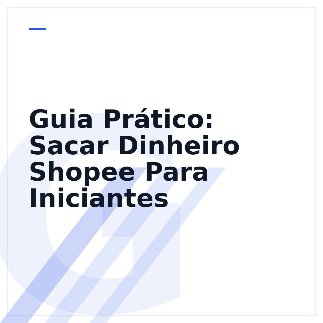 Guia Prático: Sacar Dinheiro Shopee Para Iniciantes