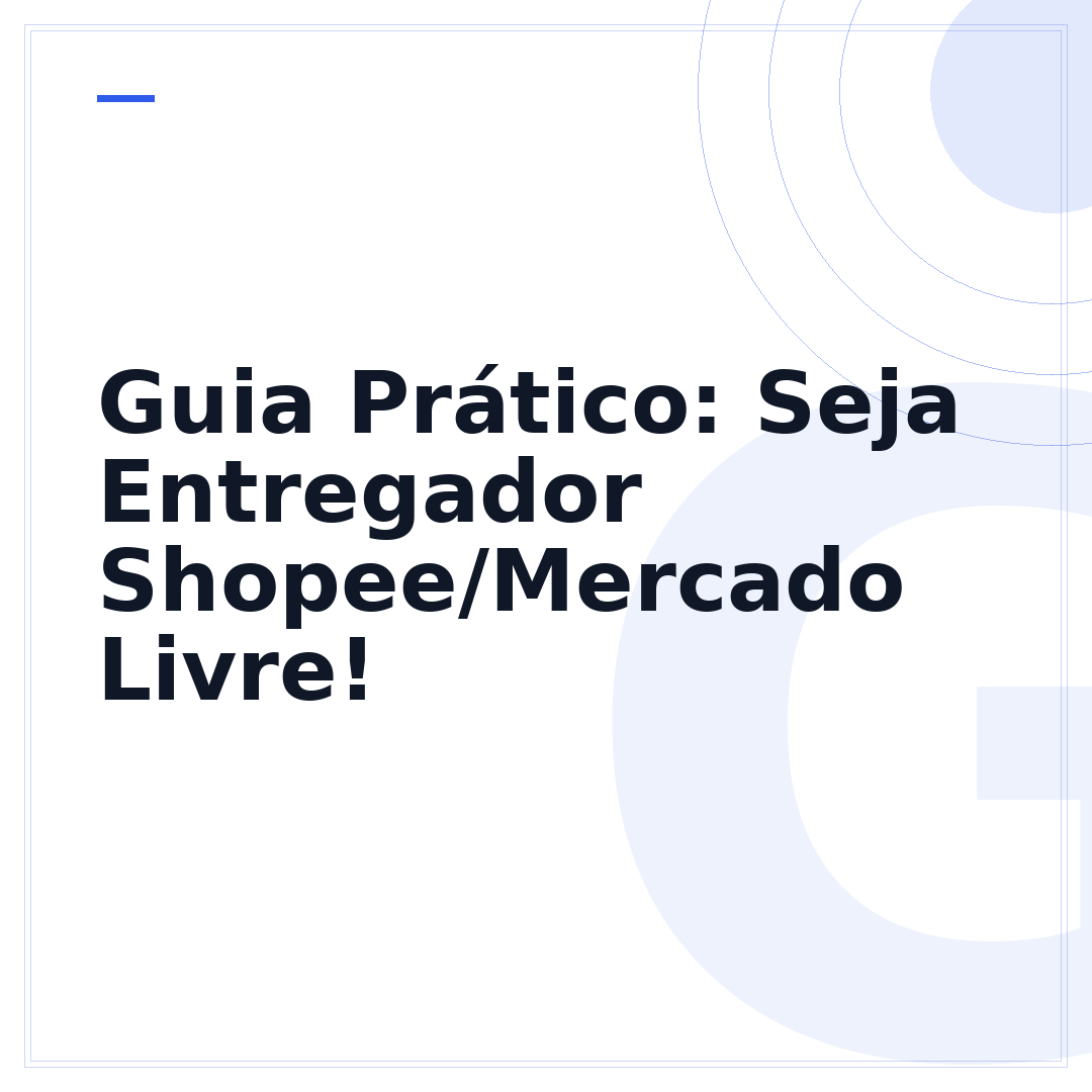 Guia Prático: Seja Entregador Shopee/Mercado Livre!