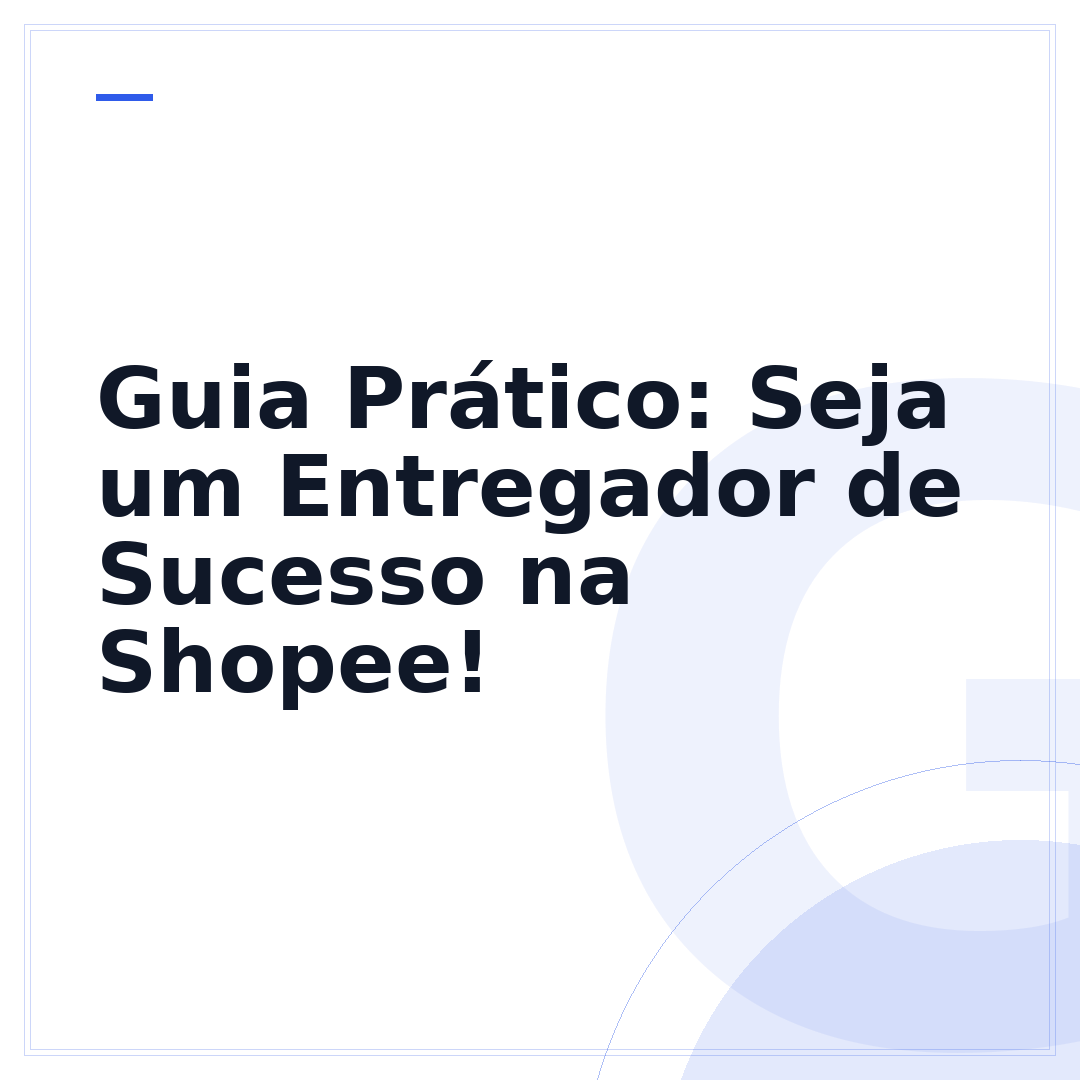 Guia Prático: Seja um Entregador de Sucesso na Shopee!