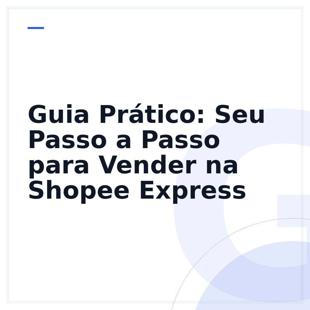 Guia Prático: Seu Passo a Passo para Vender na Shopee Express