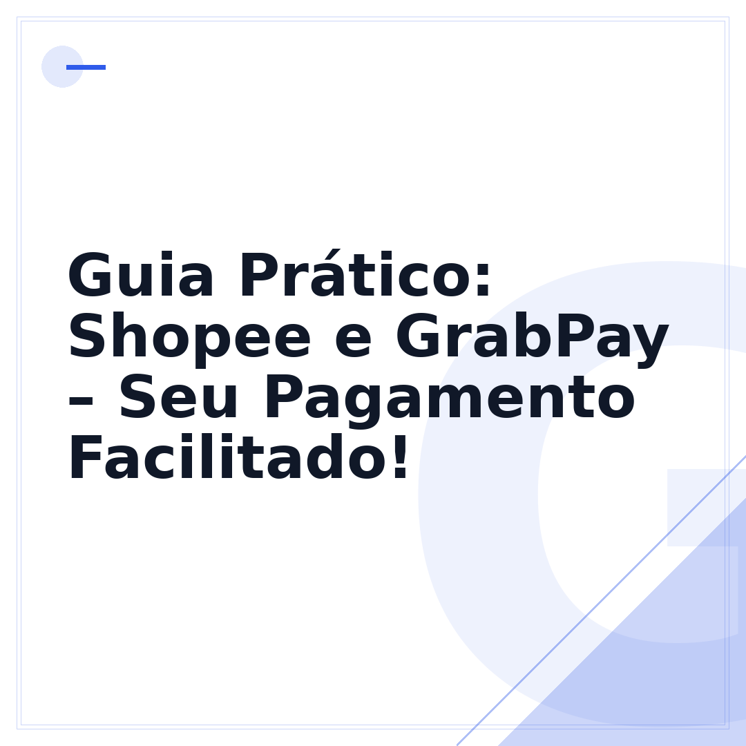 Guia Prático: Shopee e GrabPay – Seu Pagamento Facilitado!